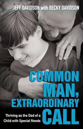 Stock image for Common Man, Extraordinary Call: Thriving as the Dad of a Child with Special Needs for sale by SecondSale