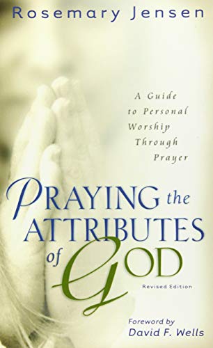 Imagen de archivo de Praying the Attributes of God: A Guide to Personal Worship Through Prayer a la venta por Russell Books