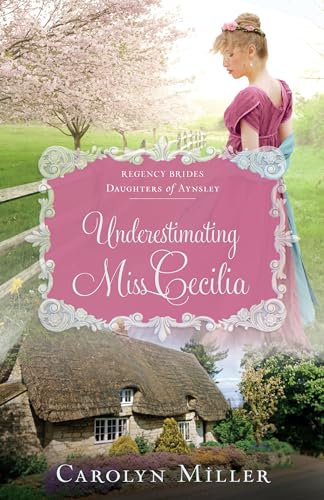 Beispielbild fr Underestimating Miss Cecilia (Regency Brides: Daughters of Aynsley, 2) zum Verkauf von Zoom Books Company