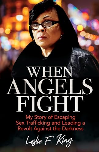 9780825446894: When Angels Fight: My Story of Escaping Sex Trafficking and Leading a Revolt Against the Darkness