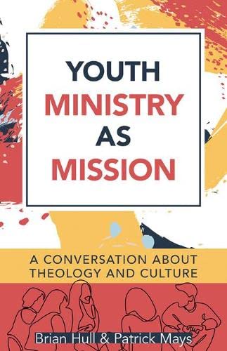 Stock image for Youth Ministry As Mission : A Conversation About Theology and Culture for sale by GreatBookPrices