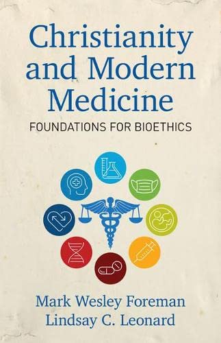 9780825447563: Christianity and Modern Medicine – Foundations for Bioethics