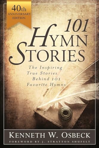 Stock image for 101 Hymn Stories : The Inspiring True Behind 101 Favorite Hymns for sale by GreatBookPrices