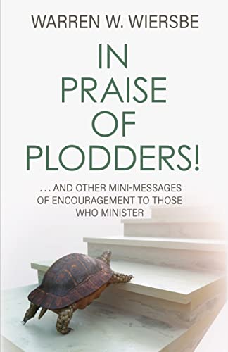 Stock image for In Praise of Plodders!: .And Other Mini-Messages of Encouragement to Those Who Minister for sale by Idaho Youth Ranch Books