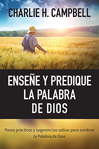 Beispielbild fr Enseñe Y Predique La Palabra de Dios: Pasos Prácticos Y Sugerencias Sabias Para Sembrar La Palabra de Dios zum Verkauf von ThriftBooks-Dallas