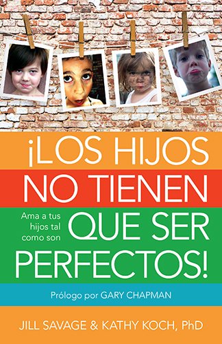 Stock image for Los Hijos No Tienen Que Ser Perfectos: AMA a Tus Hijos Tal Como Son (Paperback or Softback) for sale by BargainBookStores