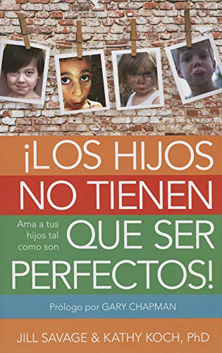 Stock image for Los Hijos No Tienen Que Ser Perfectos: AMA a Tus Hijos Tal Como Son (Paperback or Softback) for sale by BargainBookStores