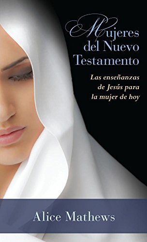 Stock image for Mujeres del Nuevo Testamento: Las ense?anzas de Jes?s para la mujer de hoy (Spanish Edition) for sale by SecondSale