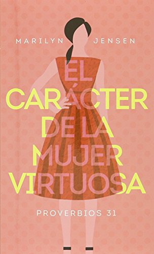 9780825456992: El carcter de la mujer virtuosa (Spanish Edition)