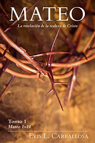 Beispielbild fr Mateo: La Revelaci n De La Realeza De Cristo, Tomo 1, De Evis Carballosa. Editorial Portavoz En Espa ol zum Verkauf von Juanpebooks