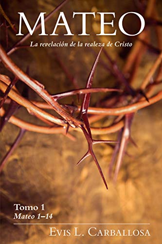 9780825457449: Mateo: La revelacin de la realeza de Cristo, tomo 1 (Spanish Edition)
