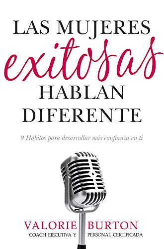 Beispielbild fr Las Mujeres Exitosas Hablan Diferente: 9 H�bitos Para Desarrollar M�s Confianza En Ti (Paperback or Softback) zum Verkauf von BargainBookStores