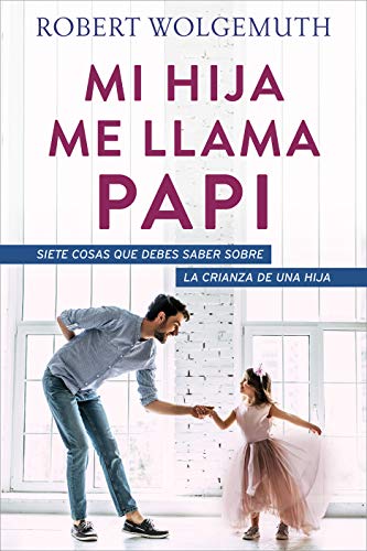 Beispielbild fr Mi hija me llama papi: Siete cosas que debes saber sobre la crianza de una hija (Spanish Edition) zum Verkauf von BooksRun