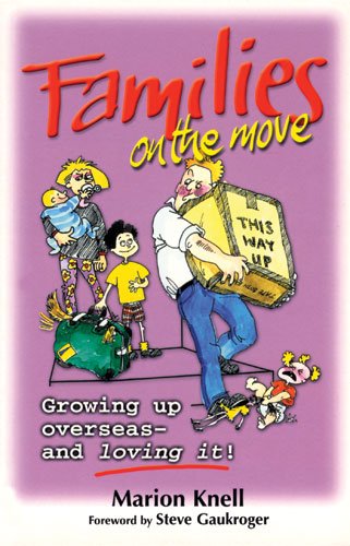 Imagen de archivo de Families on the Move : Growing up Overseas - And Loving It! a la venta por Better World Books