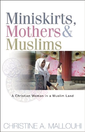 Imagen de archivo de Miniskirts, Mothers, and Muslims: A Christian Woman in a Muslim Land a la venta por SecondSale