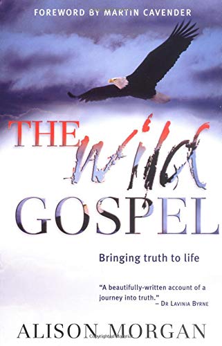 Imagen de archivo de The Wild Gospel: Bringing Truth to Life a la venta por WorldofBooks