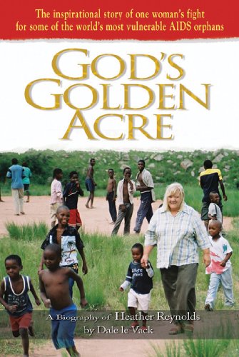 9780825460852: God's Golden Acre: The Inspirational Story of One Woman's Fight for Some of the World's Most Vulnerable AIDS Orphans