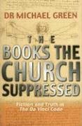 Beispielbild fr The Books the Church Suppressed: Fiction and Truth in the Da Vinci Code zum Verkauf von ThriftBooks-Atlanta