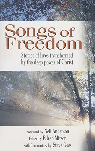 Stock image for Songs of Freedom: Stories of Lives Transformed by the Deep Power of Christ for sale by WorldofBooks