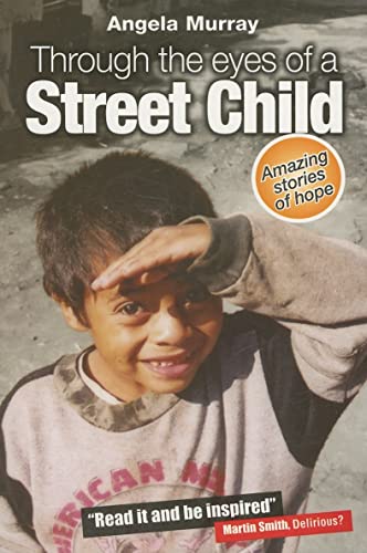 Imagen de archivo de Through the Eyes of a Street Child: Amazing Stories of Hope a la venta por WorldofBooks
