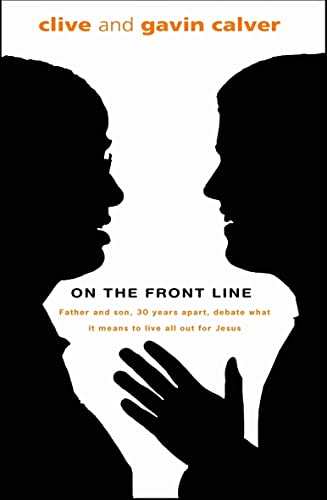 Imagen de archivo de On the Front Line: A Father and Son, 30 Years Apart, Debate What It Means to Live All Out for Jesus a la venta por Wonder Book