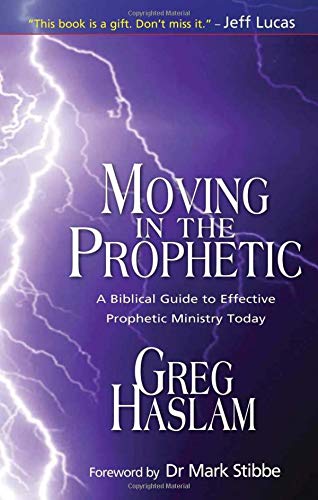 Stock image for Moving in the Prophetic: A Biblical Guide to Effective Prophetic Ministry Today for sale by MusicMagpie
