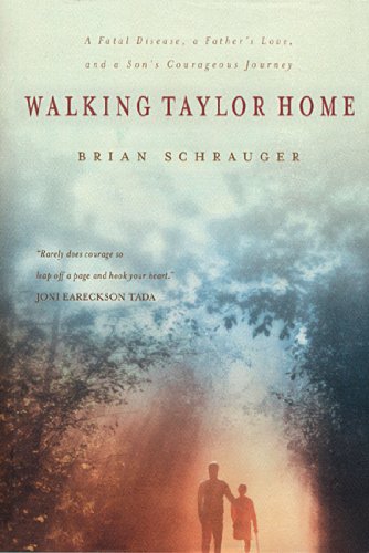 Stock image for Walking Taylor Home: A Fatal Disease, a Father's Love, and a Son's Courageous Journey for sale by AwesomeBooks