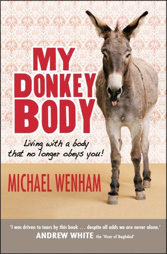 9780825462955: My Donkey Body: Living with a Body That No Longer Obeys You!