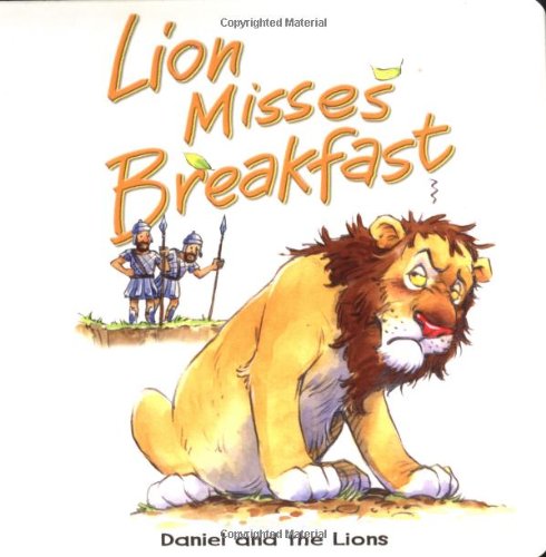 9780825472886: Lion Misses Breakfast: Daniel and the Lions (Bible Animal Board Books)