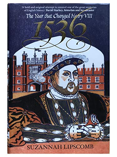 Beispielbild fr 1536 : The Year That Changed Henry VIII zum Verkauf von WorldofBooks