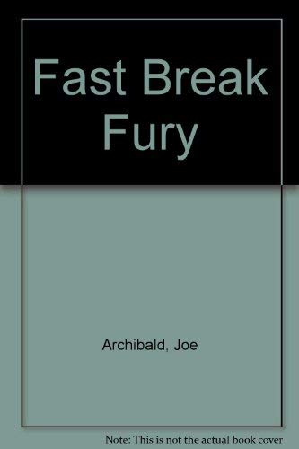 Fast Break Fury (9780825513725) by Archibald, Joe