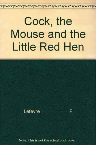 Imagen de archivo de Cock, the Mouse and the Little Red Hen F. Lefevre and Tony Sarg a la venta por Schindler-Graf Booksellers