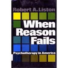 Imagen de archivo de When Reason Fails : Psychotherapy in America a la venta por Better World Books: West