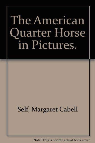 Stock image for The American Quarter Horse in Pictures. for sale by ThriftBooks-Dallas