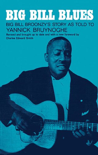 Stock image for Big Bill Blues: Big Bill Broonzy's Story as Told to Yannick Bruynoghe for sale by HPB-Diamond