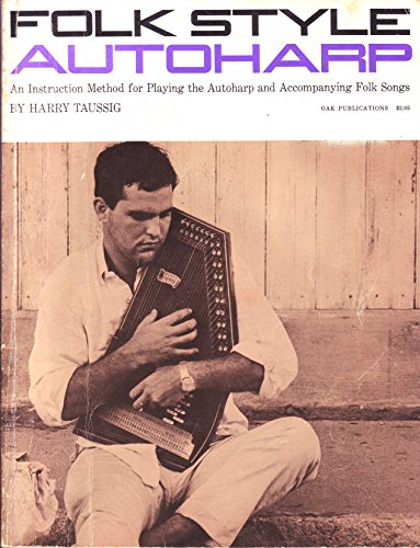 Stock image for Folk Style Autoharp An Instruction Method for Playing the Autoharp and Accompanying Folk Songs for sale by Optical Insights