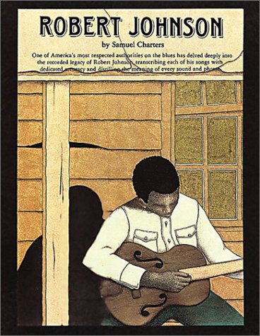 Imagen de archivo de Robert Johnson: One of America's Most Respected Authorities on the Blues Has Delved Deeply. a la venta por Half Price Books Inc.