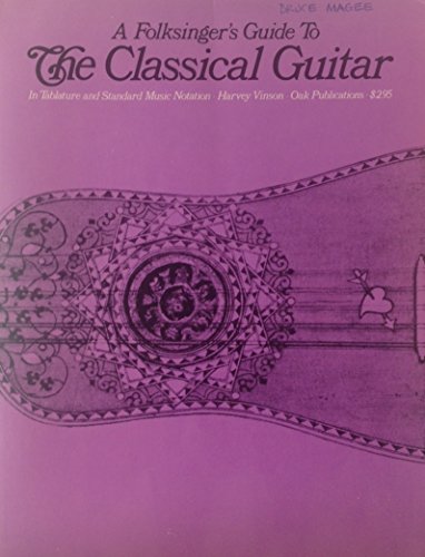 Stock image for A Folksinger's Guide to Classical Guitar for sale by GF Books, Inc.
