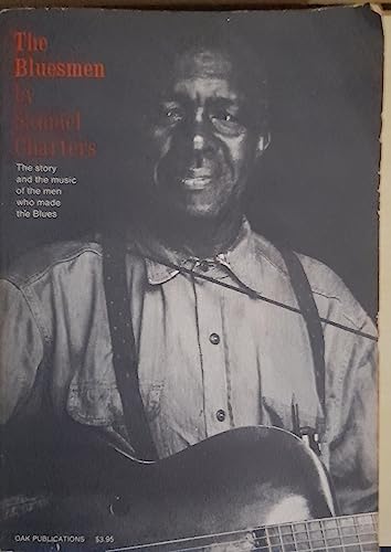 The Bluesmen: The Story and the Music of the Men Who Made the Blues (9780825600692) by Charters, Samuel Barclay