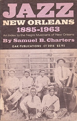 Beispielbild fr Jazz: New Orleans, 1885-1963: [With] an index to the negro musicians of New Orleans zum Verkauf von Lowry's Books