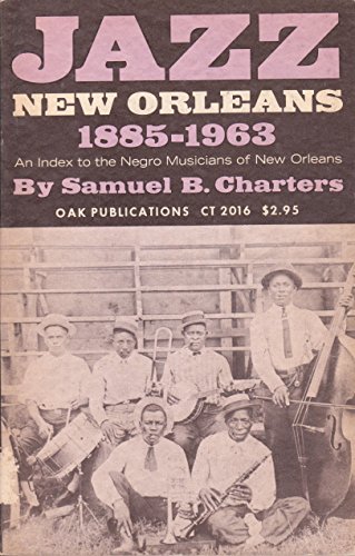 Imagen de archivo de Jazz: New Orleans, 1885-1963: [With] an index to the negro musicians of New Orleans a la venta por Lowry's Books