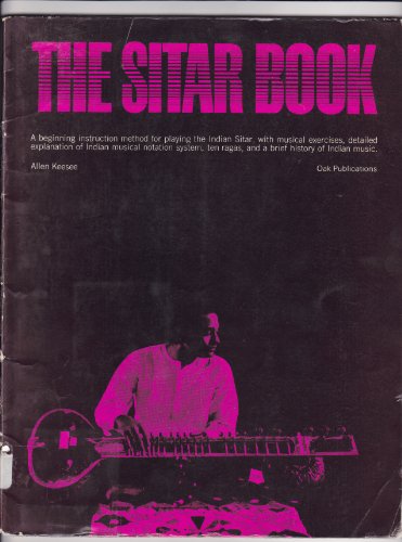 9780825601170: The Sitar Book. A Beginning Instruction Method for Playing the Indian Sitar, with Musical Exercises, Detailed Explanation of Indian Musical Notation, Ten Ragas, and a Brief History of Indian Music. 1968. Paper.