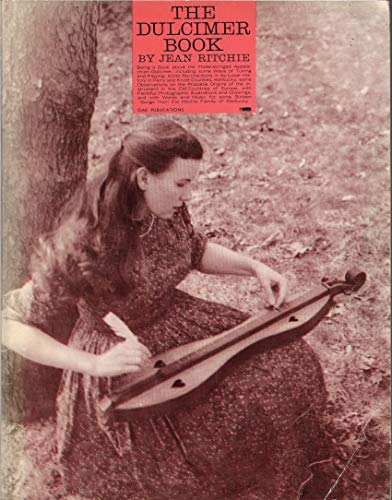 9780825609541: The Dulcimer book: Being a book about the three-stringed Appalachian dulcimer, including some ways of tuning and playing; some recollections in its ... songs from the Ritchie Family of Kentucky