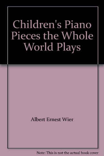 Stock image for Children's Piano Pieces the Whole World Plays for sale by ThriftBooks-Dallas