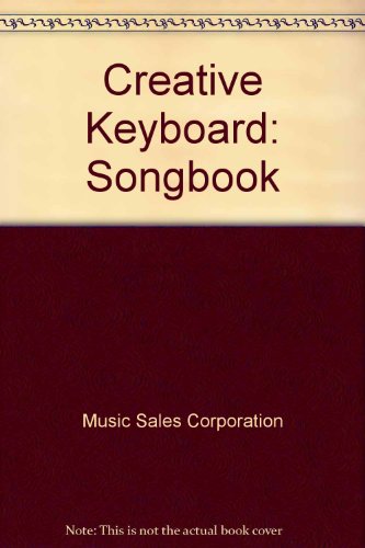 Imagen de archivo de Creative Keyboard: Songbook a la venta por Half Price Books Inc.