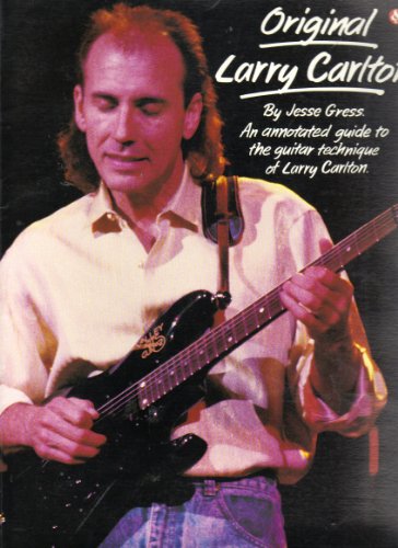 9780825612640: Original Larry Carlton : An Annotated Guide to the Guitar Technique of Larry Carlton