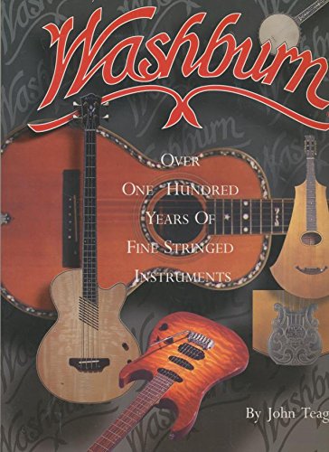 Stock image for Washburn: Over 100 Years of Fine Stringed Instruments for sale by Books of the Smoky Mountains