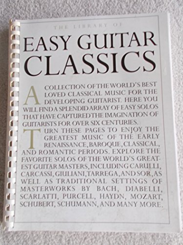 The Library of Easy Guitar Classics. A Collection of the World`s best Loved Classical Musik for t...