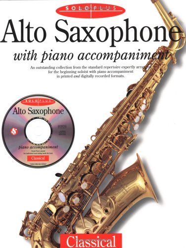 Stock image for Solo Plus: Classical ALTO SAXOPHONE with Piano Accompaniment (includes a CD) for sale by dsmbooks