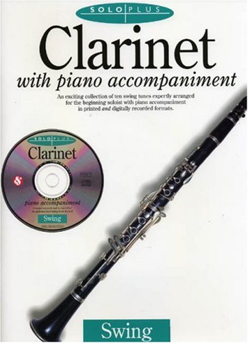 Clarinet With Piano Accompaniment: An Exciting Collection of Ten Swing Tunes Expertly Arranged for the Beginning Soloist With Piano Accompaniment in Printed and Digitally Recorded forma (9780825616761) by [???]